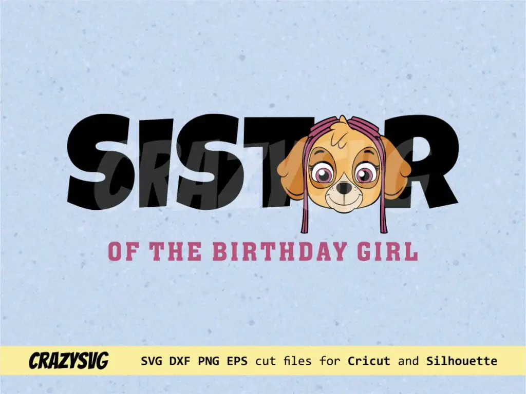 Skye Sister of Birthday The Girl SVG Cricut