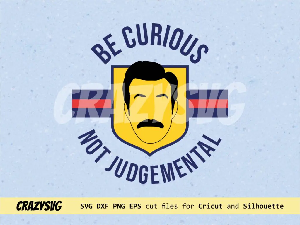 Ted Lasso SVG Image Be Curious Not Judgemental, Quotes Lasso SVG