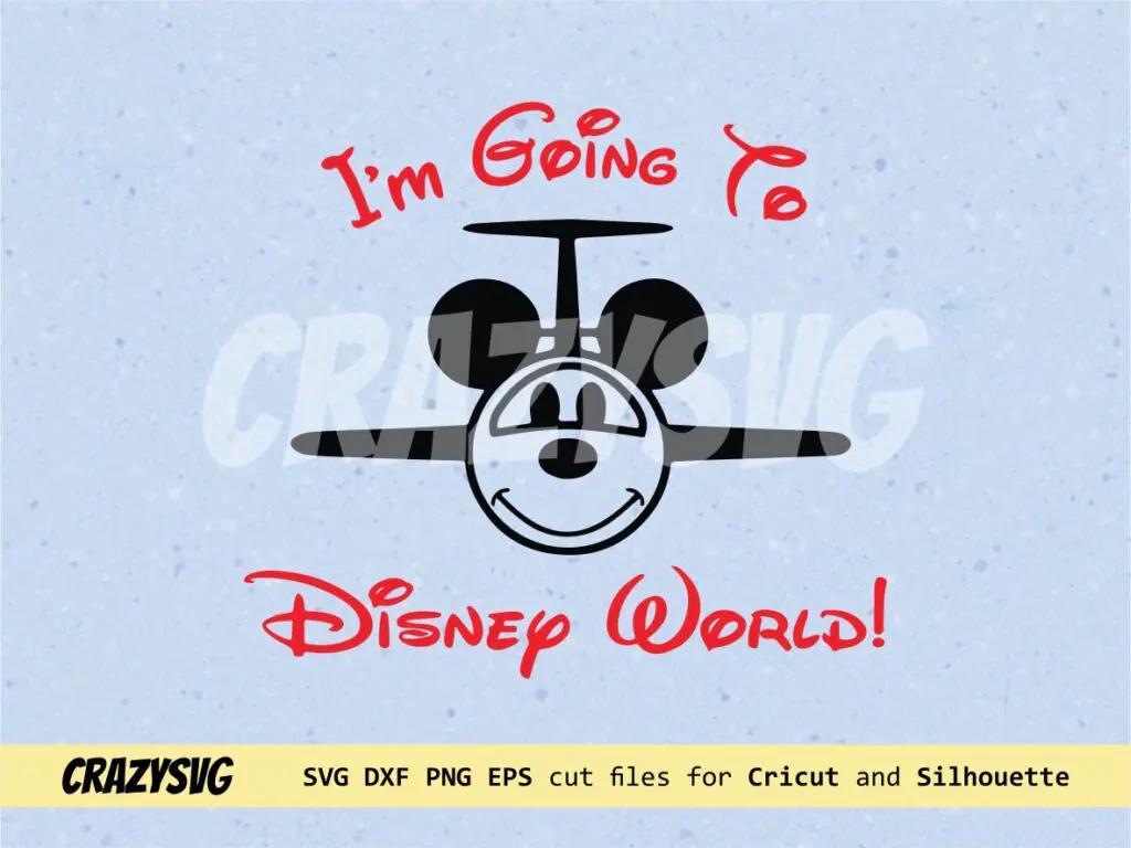 I’m Going To Disney World PNG Design and Vector SVG Cricut