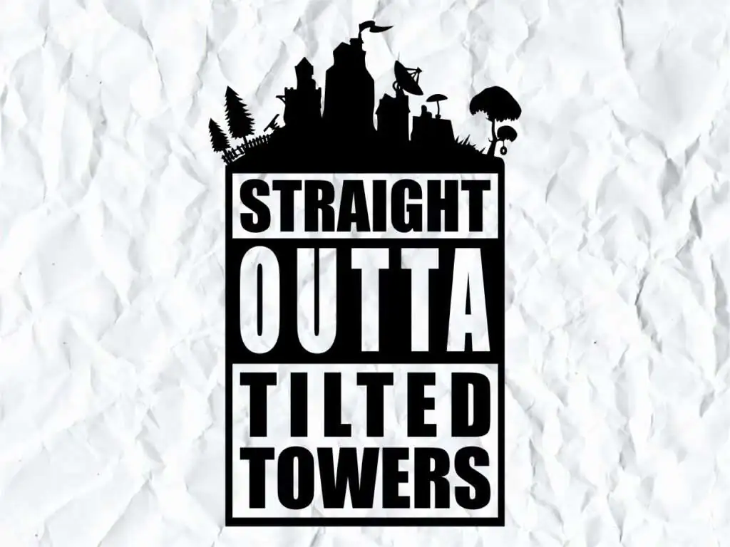 Straight Outta Tilted Towers Fortnite SVG