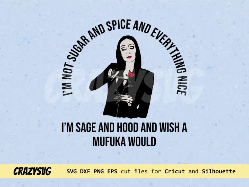 I’m Not Sugar and Spice and Everything Nice SVG Morticia Addams