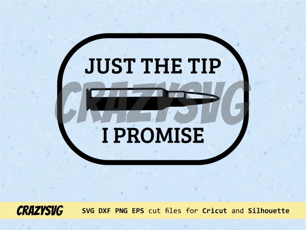 Just The Tip I Promise SVG