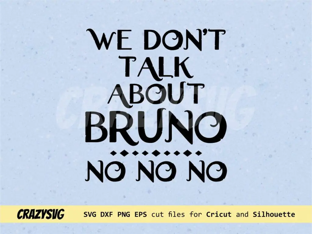 Bruno SVG We Don’t Talk About Bruno No No No