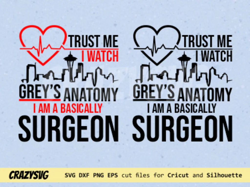 Trust Me I Watch Grey’s Anatomy I Am A Basically Surgeon SVG