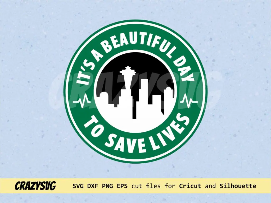 It is a Beautiful Day to Save Lives Starbucks Seattle Logo SVG