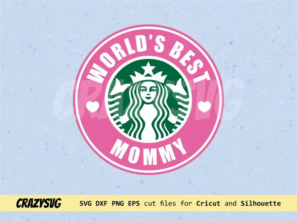 World’s Best Mommy Starbucks SVG Cricut