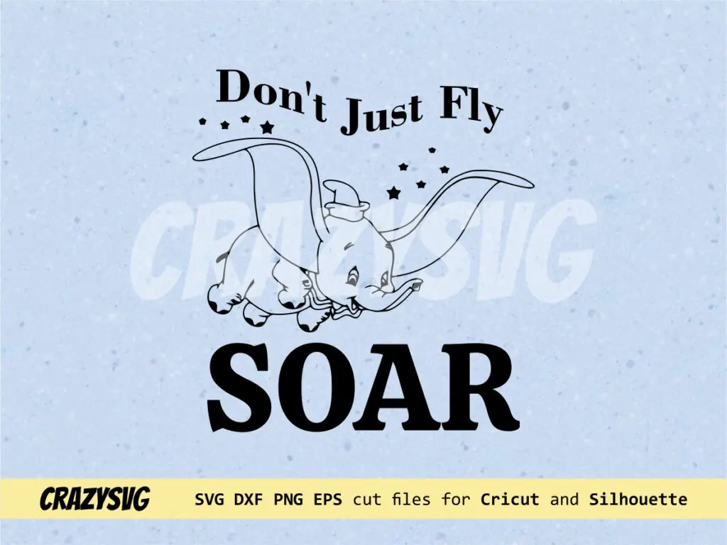 Don’t Just Fly Soar, Dumbo Quotes Image Vector SVG