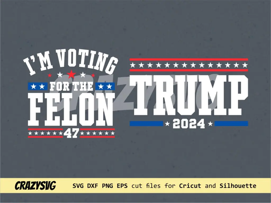 I'm Voting For The Felon for President 2024 SVG