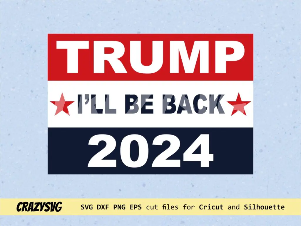 Trump 2024 SVG, Donald Trump Will Be Back SVG