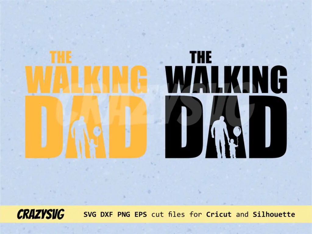 The Walking Dad Baby Boy SVG Cricut