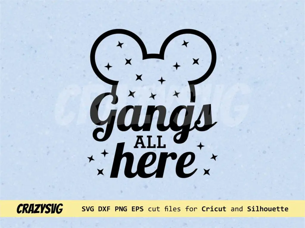 Gangs All Here SVG – Disney Trip