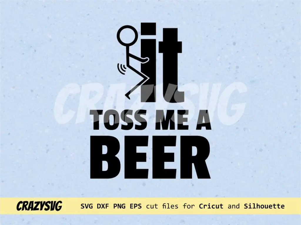 It Toss Me A Beer SVG File