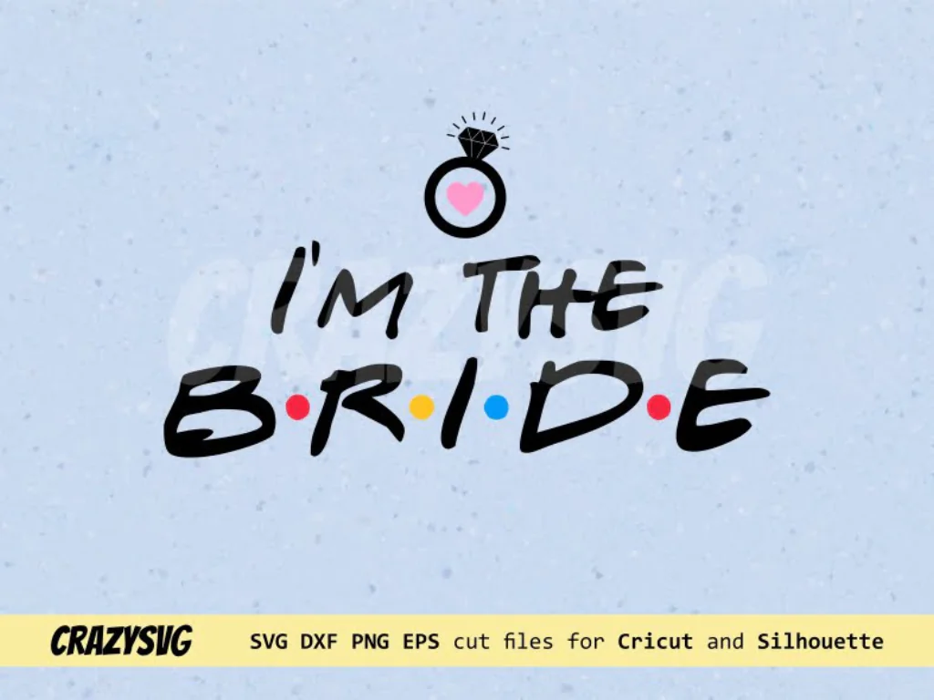 I’m the Bride SVG Cut File