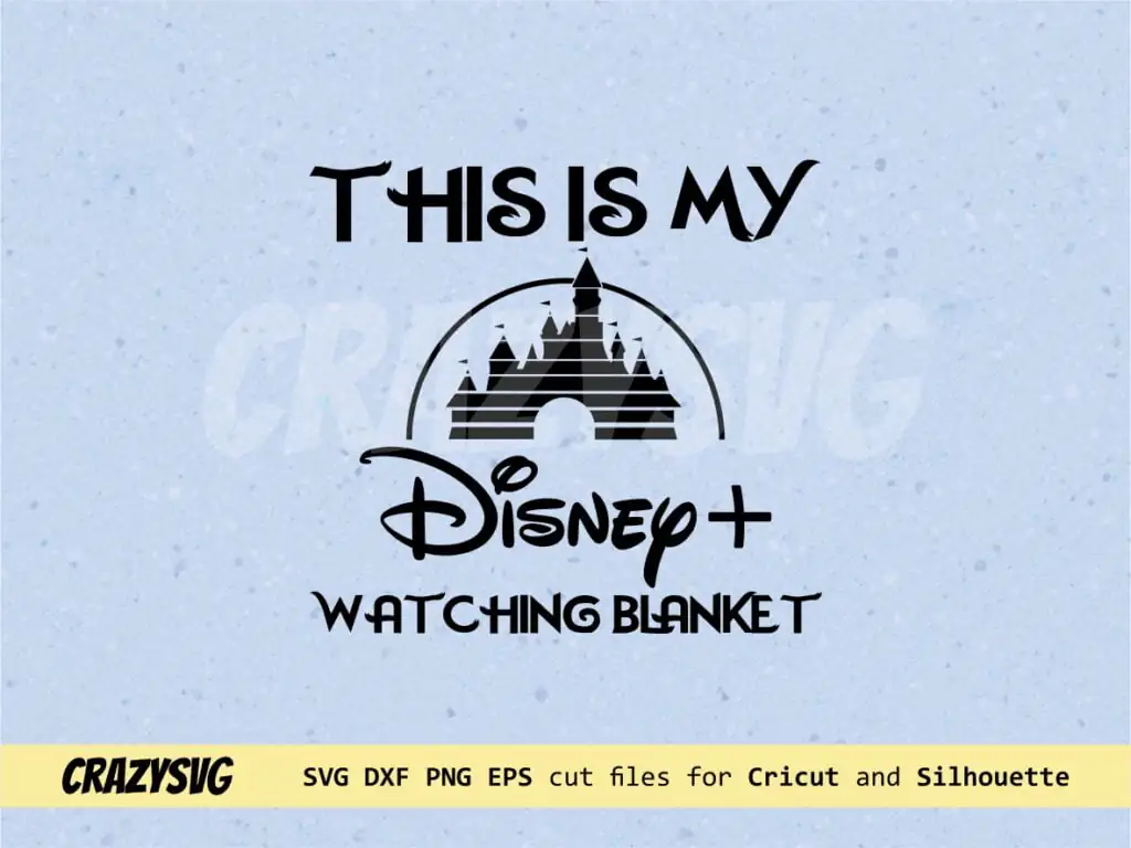 This is my Disney Plus Watching Blanket Castle SVG