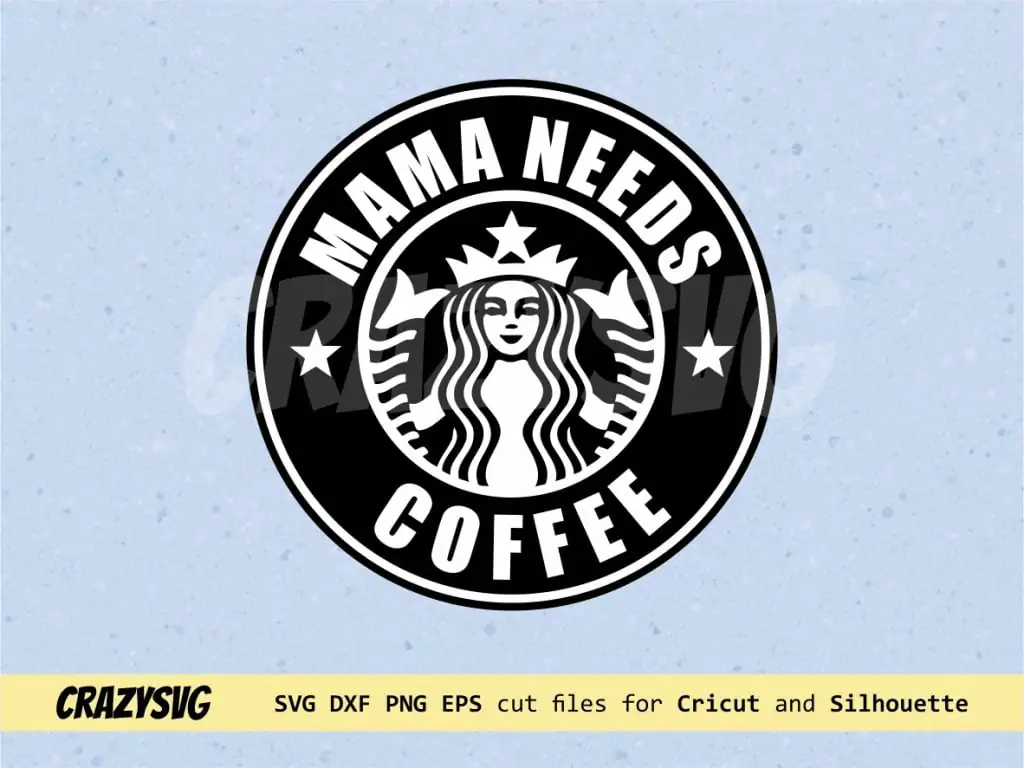 Mama Needs Coffee Starbucks Logo SVG