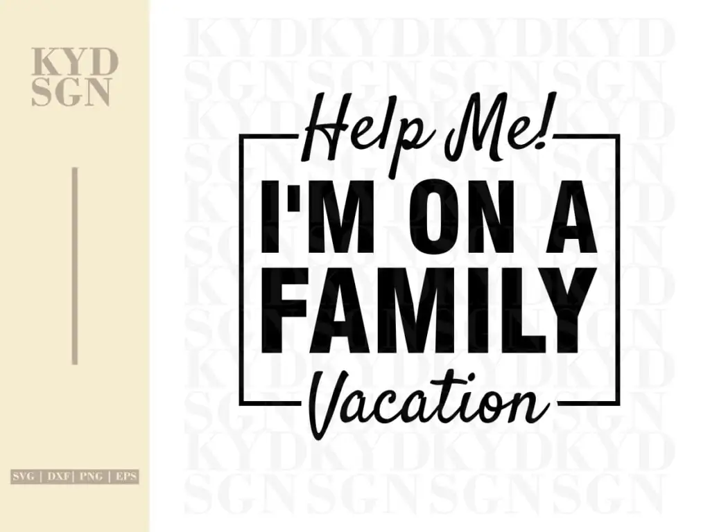 Help Me! I’m On A Family Vacation SVG