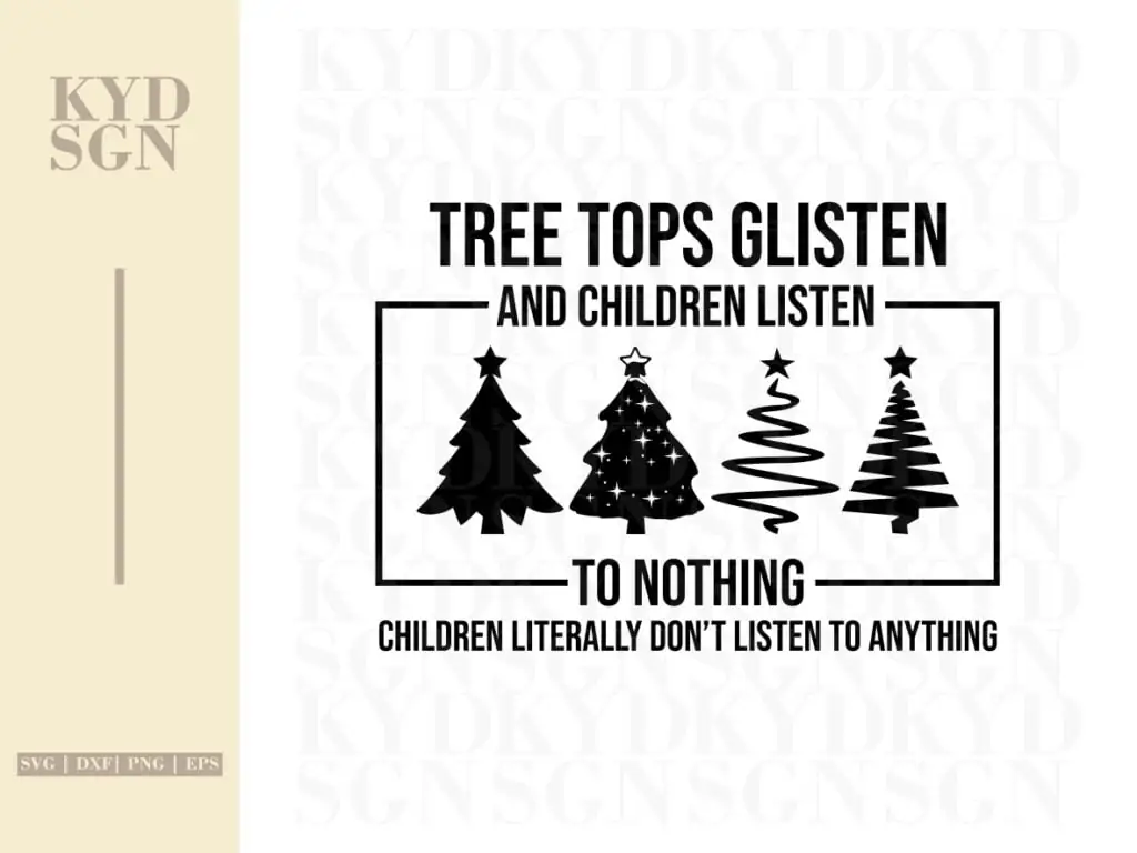 Funny Christmas SVG Tree Tops Glisten And Children Listen SVG