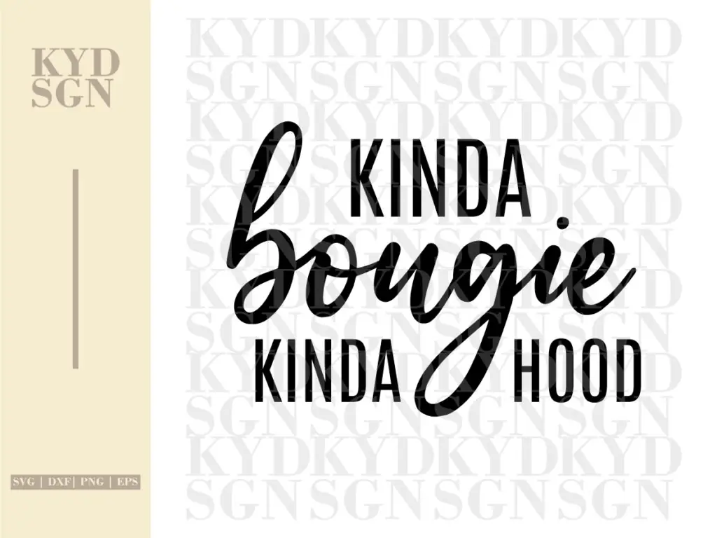 Bougie SVG Cricut Kinda Bougie Kinda Hood SVG Boujee SVG