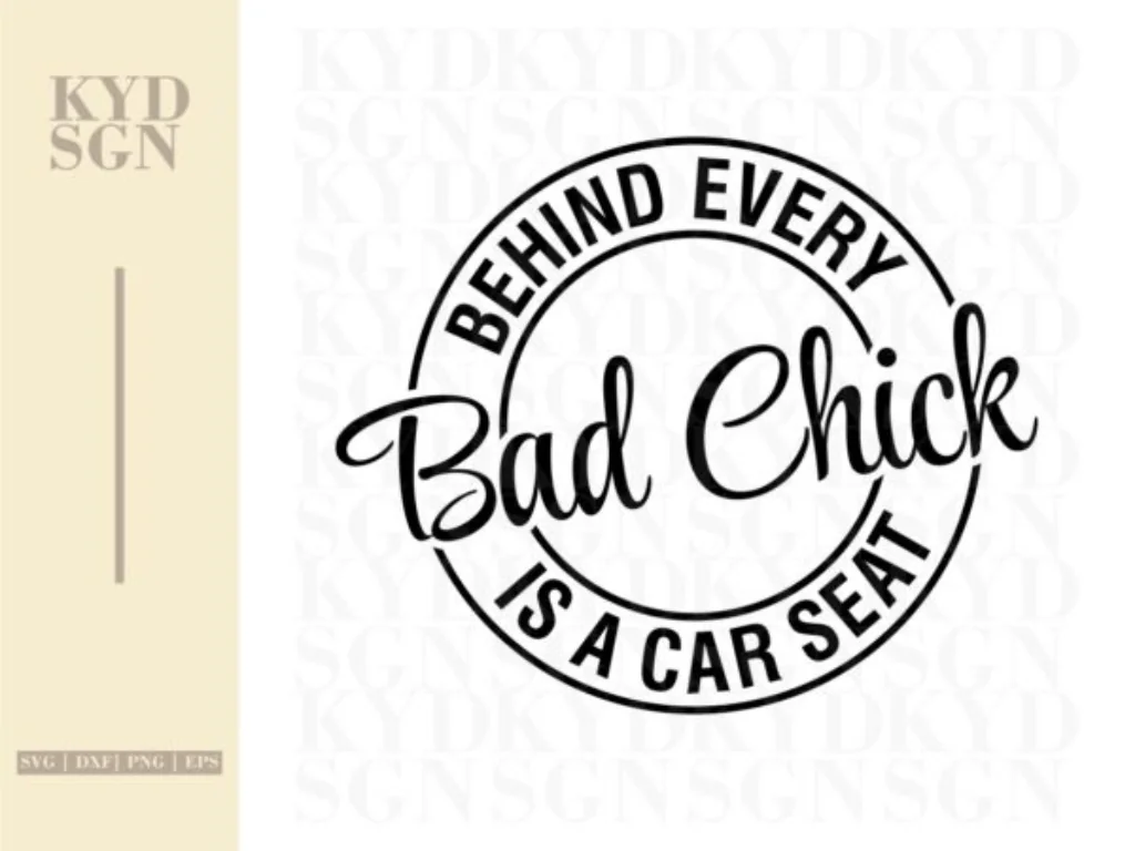 Behind every bad chick is a car seat digital design svg