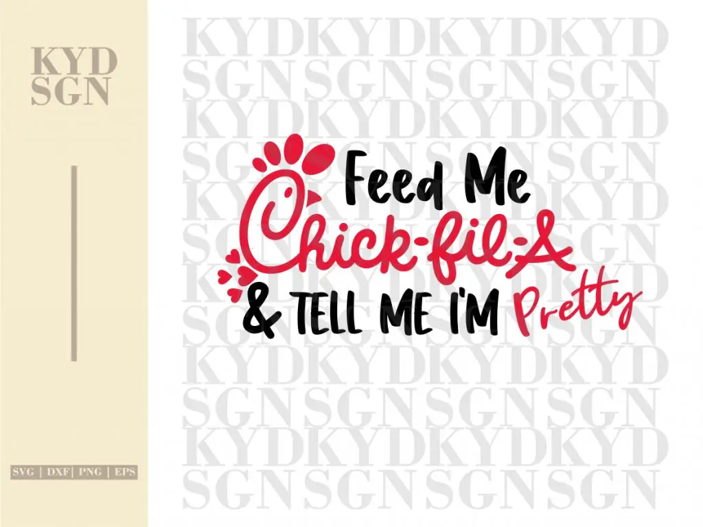 Feed Me Chick Fil A & Tell Me I’m Pretty SVG