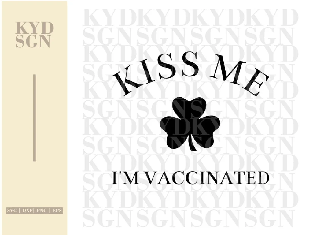 Kiss Me I’m Vaccinated SVG Clover