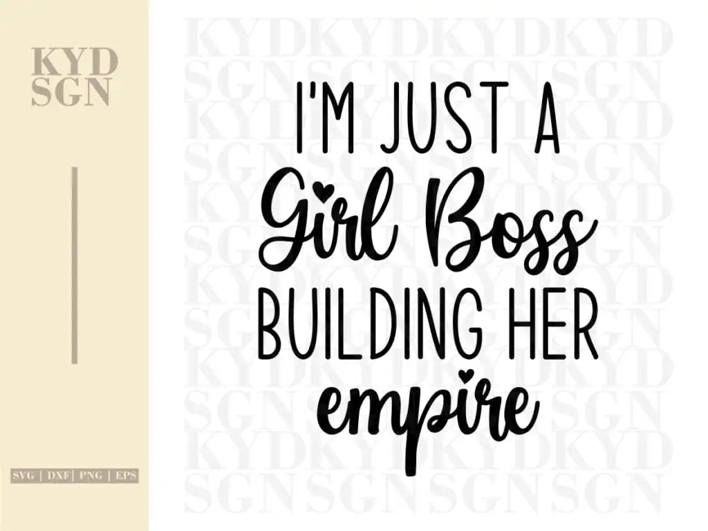 I’m Just A Girl Boss Building Her Empire SVG Cut File