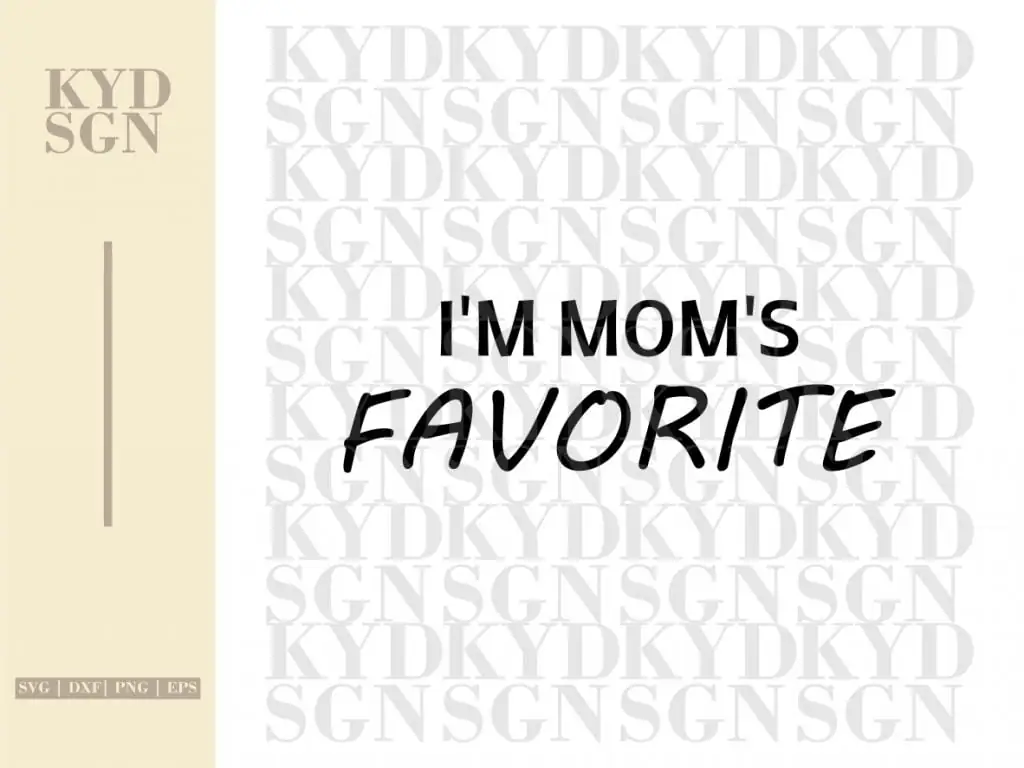 I’m Mom’s Favorite SVG