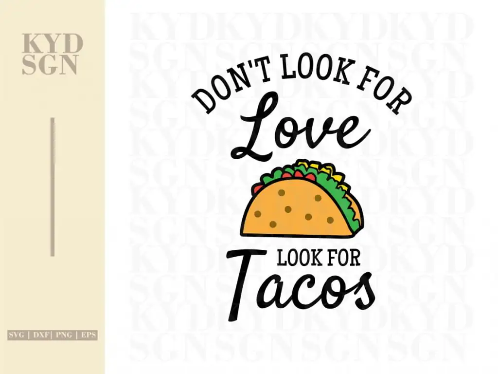 Don’t Look For Love Look For Tacos SVG