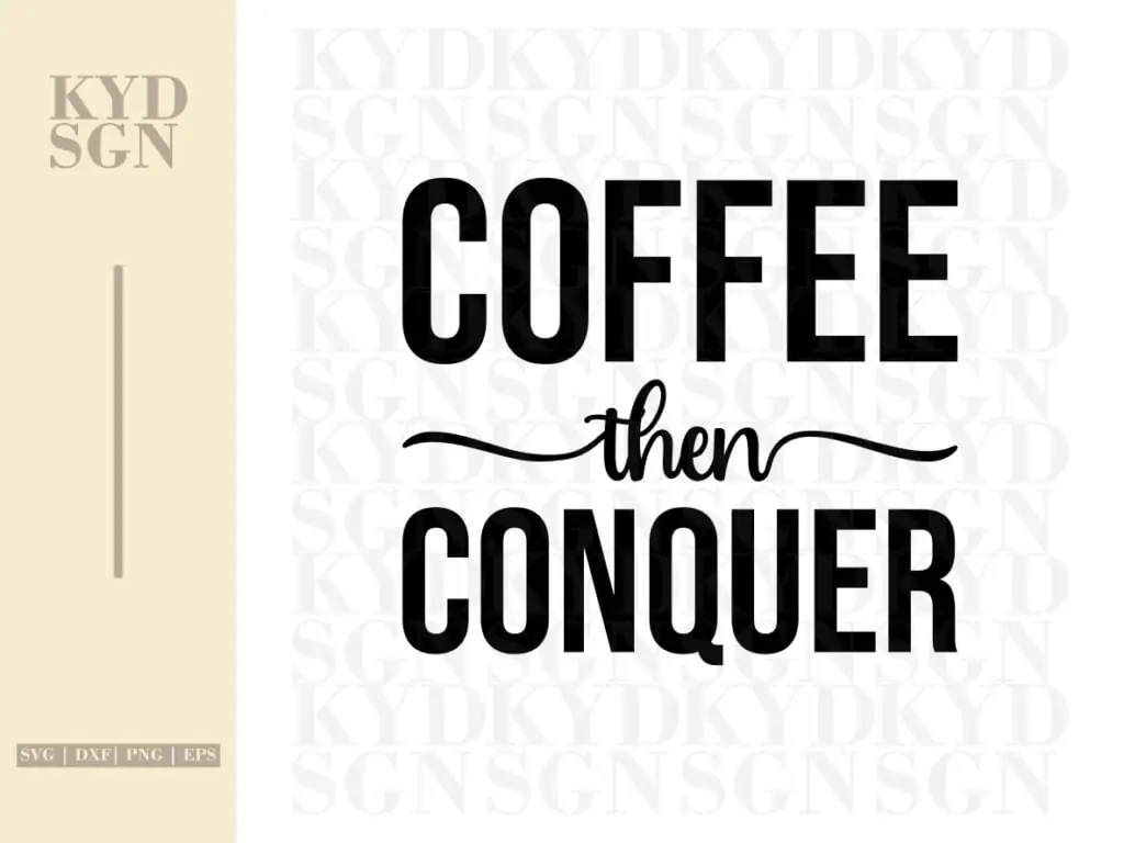 Coffee Then Conquer SVG Cut File