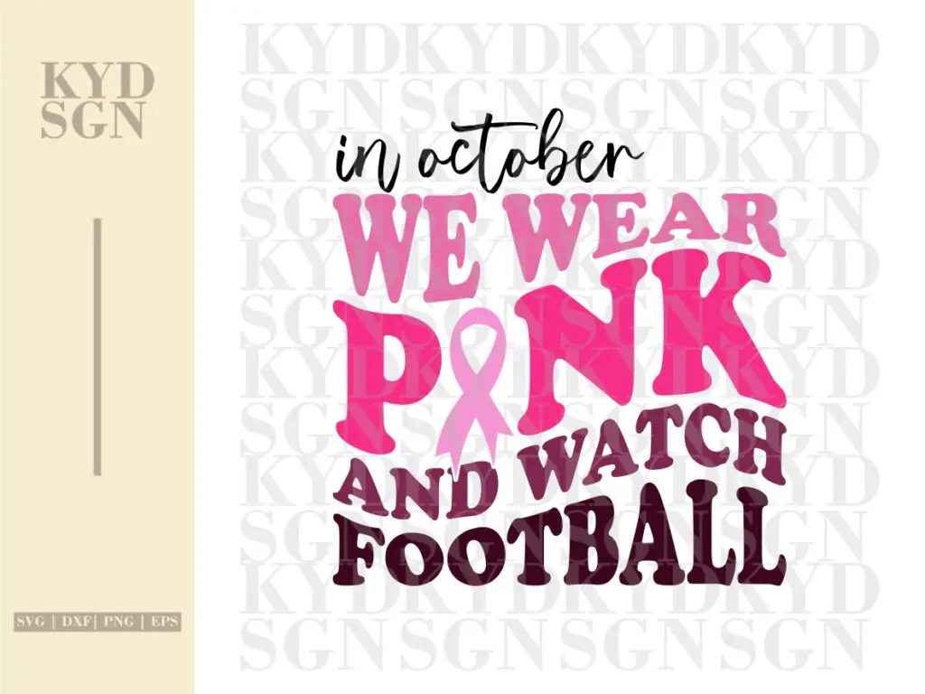 In October We Wear Pink and Watch Football SVG