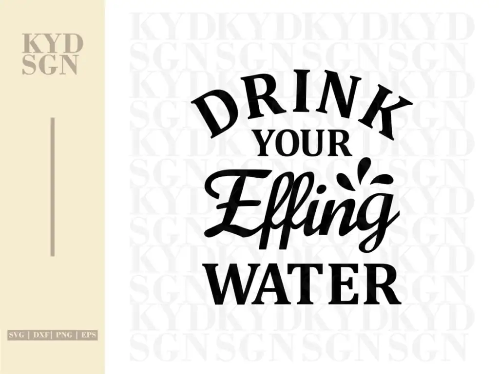 Drink Your Effing Water SVG Cricut