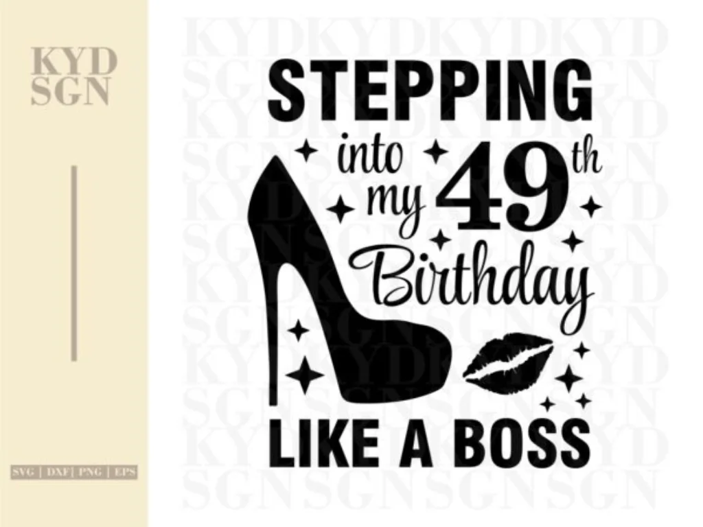 Stepping Into My 49th Like A Boss SVG, 49th Birthday Shirt Design Vector