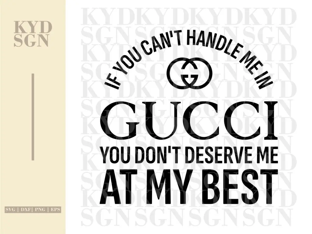 If You Can’t Handle Me in Gucci, You Don’t Deserve Me at By Best SVG