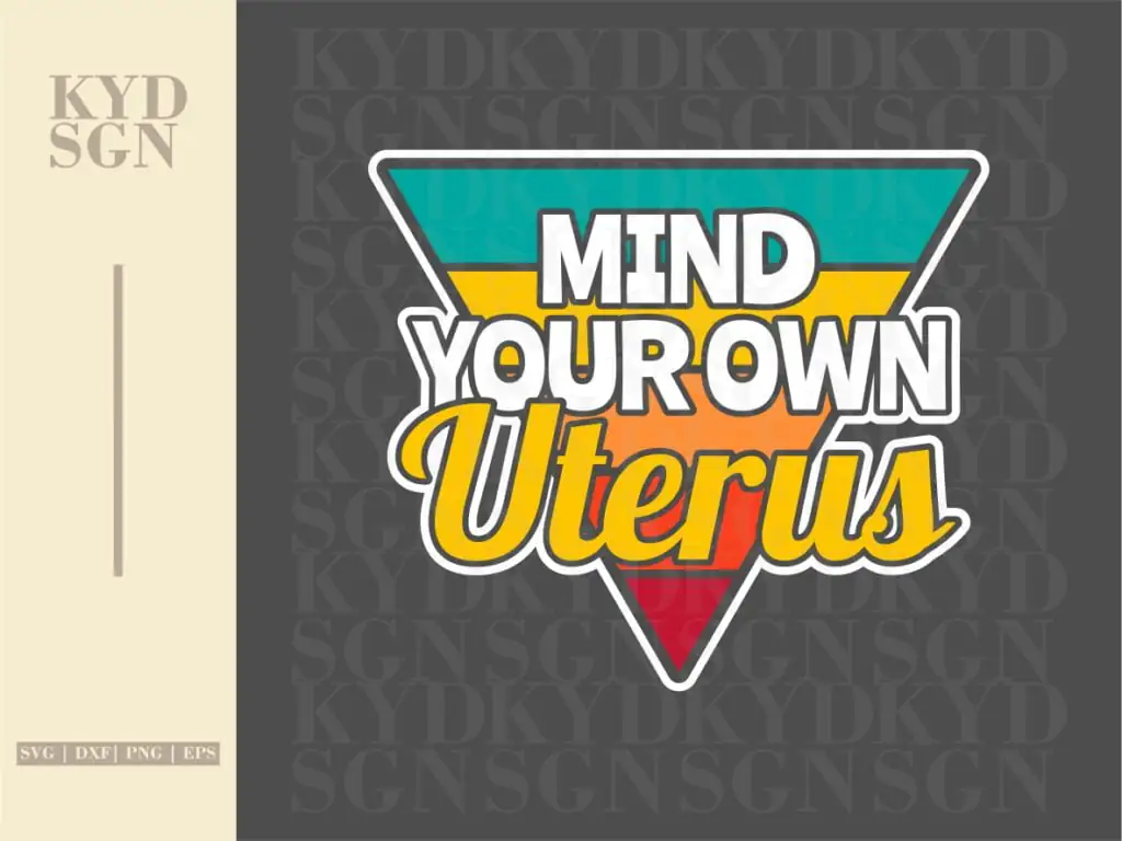 Mind Your Own Uterus SVG