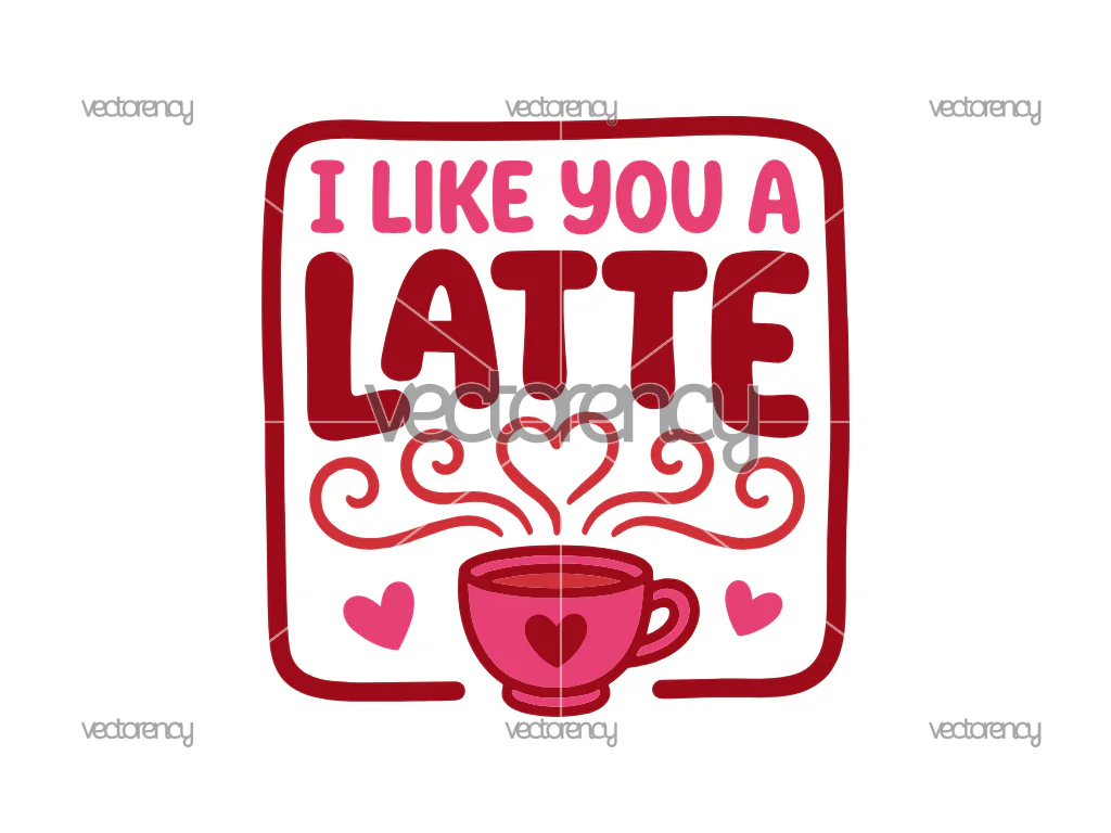 I Like You A Latte SVG Funny Puns Valentine’s Day