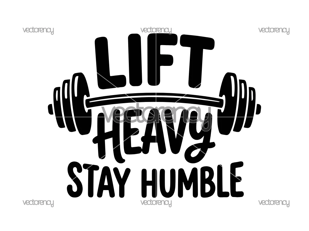 Lift Heavy Stay Humble Fitness Gym Quotes Cricut SVG