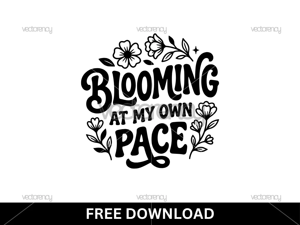 Blooming at My Own Pace SVG Free Bad Bitch Quote