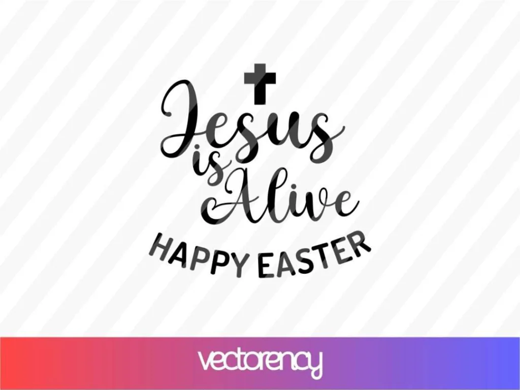 Jesus is Alive, Happy Easter SVG