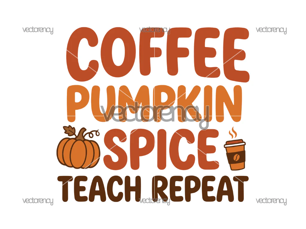 Coffee Pumpkin Spice Teach Repeat