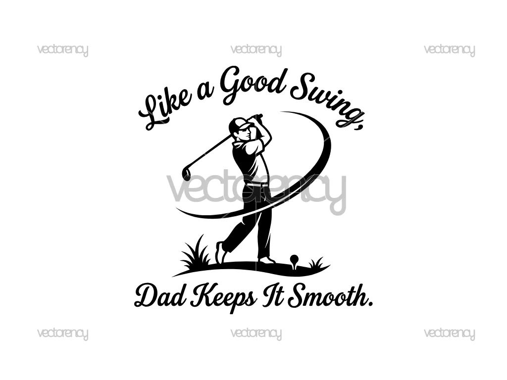 Like a Good Swing, Dad Keeps It Smooth SVG