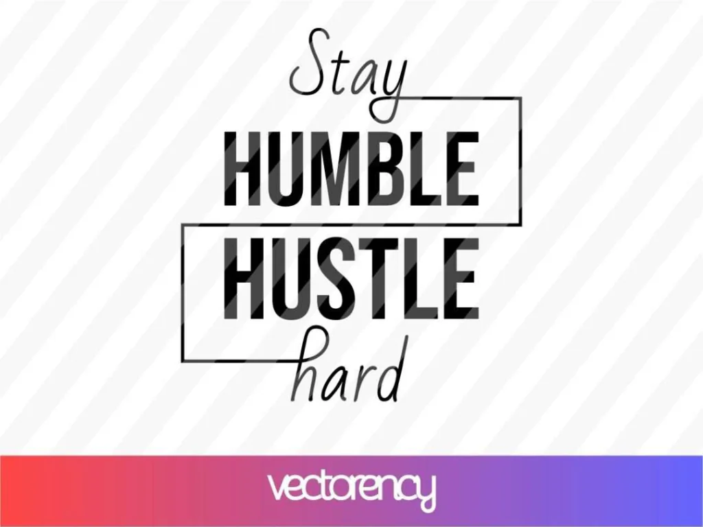 Stay Humble Hustle Hard SVG