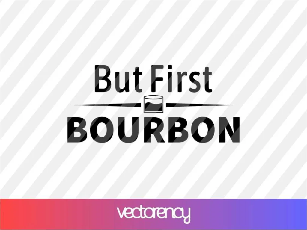 But First Bourbon SVG PNG