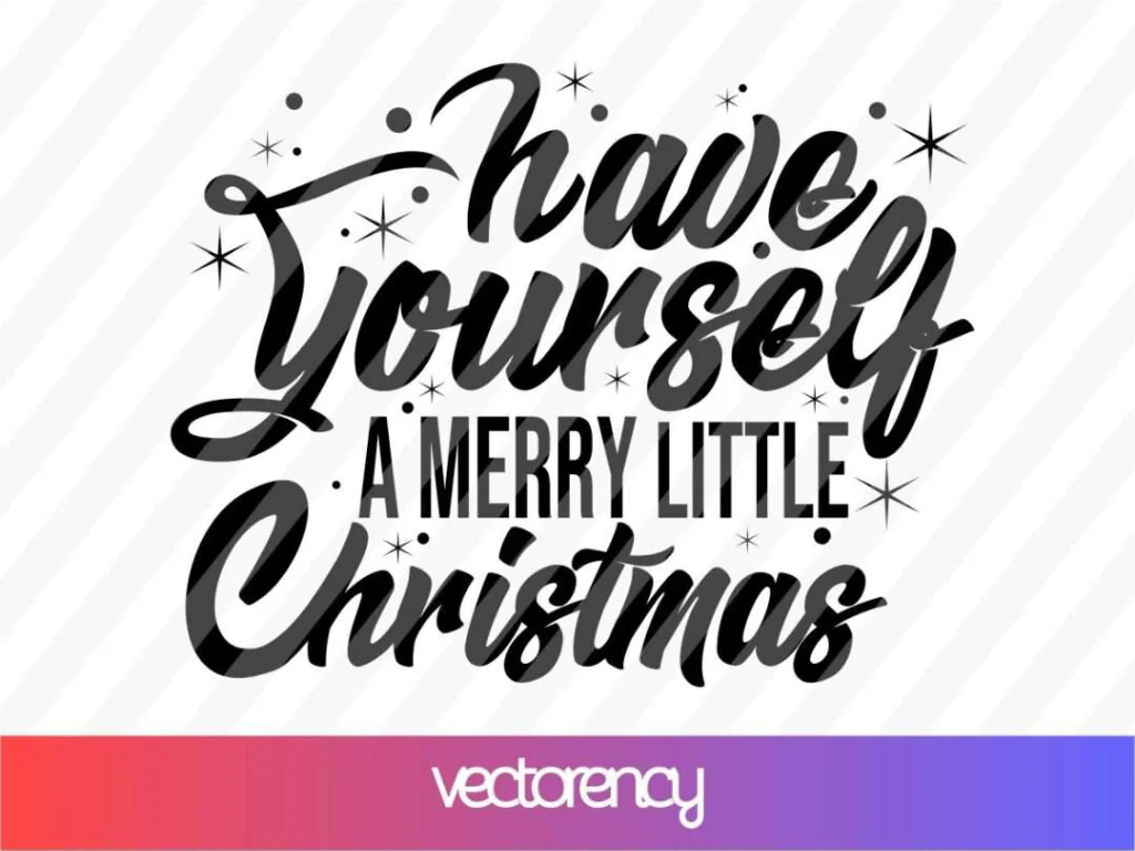 Have Yourself a Merry Little Christmas SVG