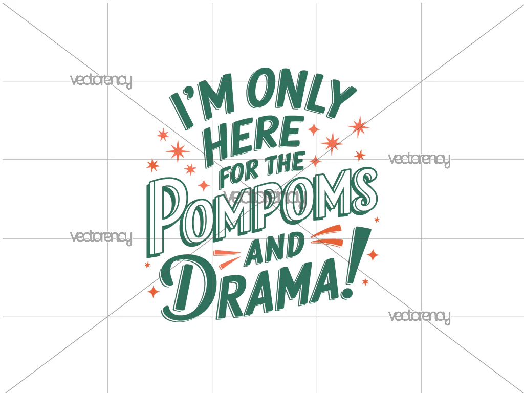 I’m Only Here for the Pompoms and Drama! SVG PNG EPS