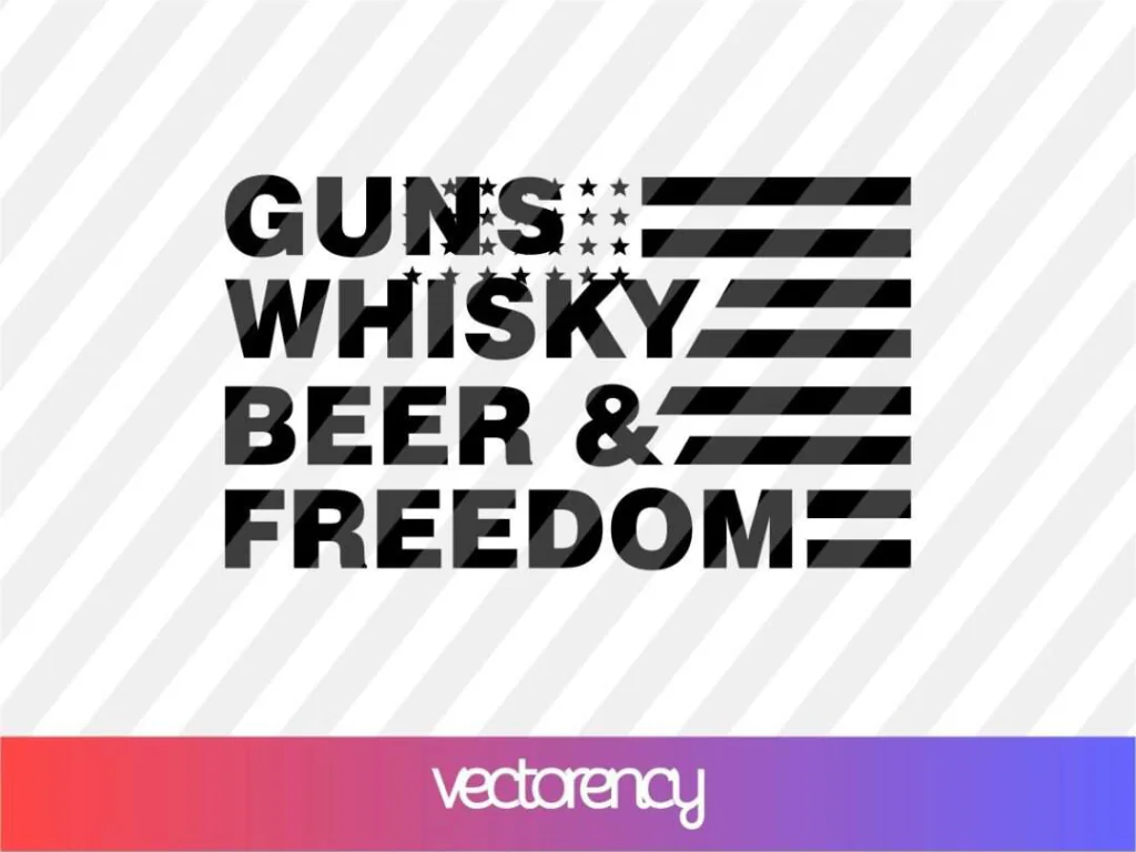 Guns Whisky Beer and Freedom SVG