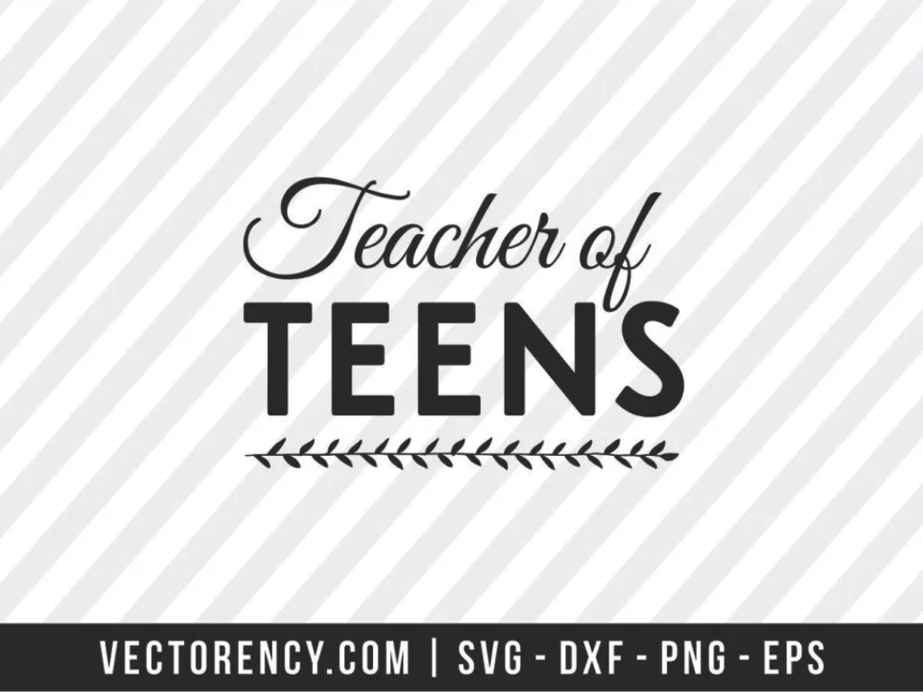 Teacher Of Teens SVG Cutting File