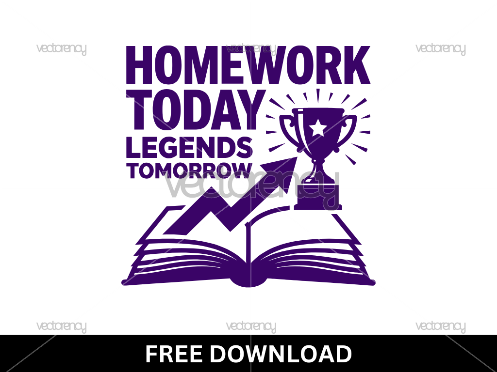 Homework Today Legends Tomorrow Vector SVG Image Free Download