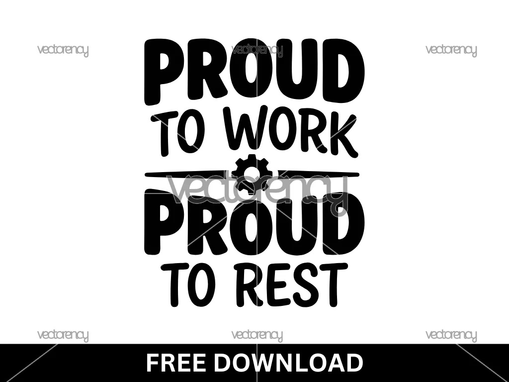 Proud To Work Proud To Rest Labor Day Free SVG