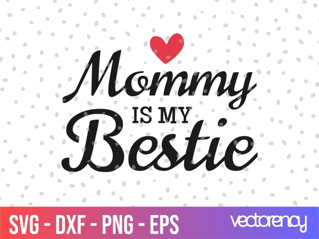 Mommy Is My Bestie SVG