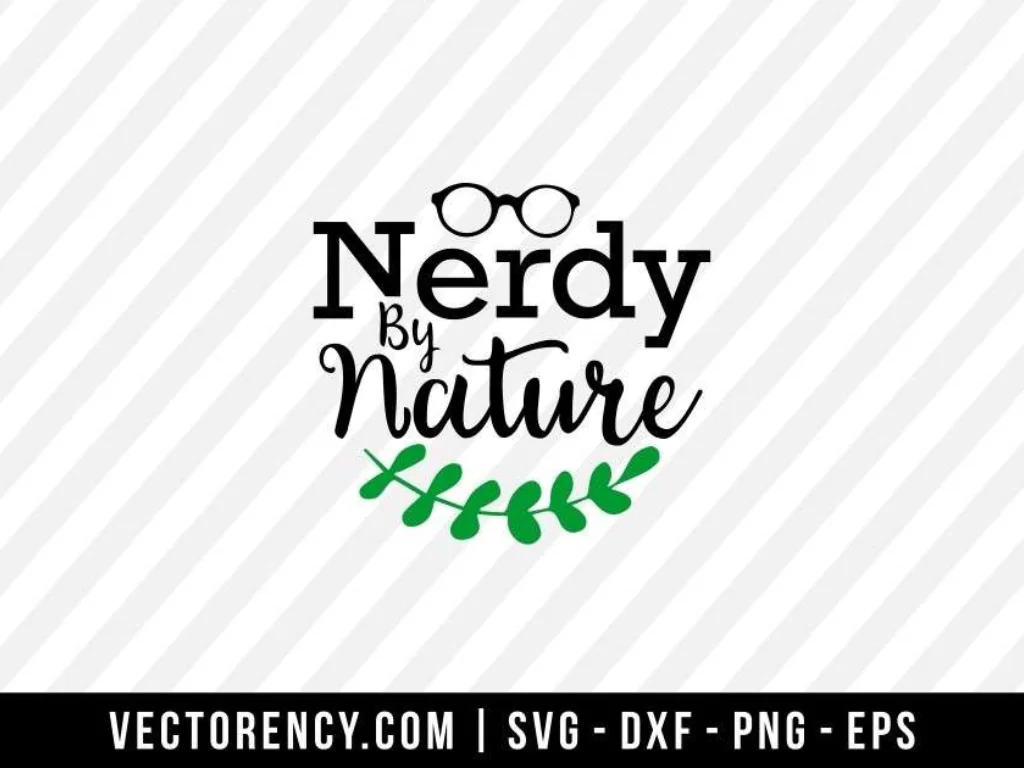 Nerdy By Nature SVG Cut File